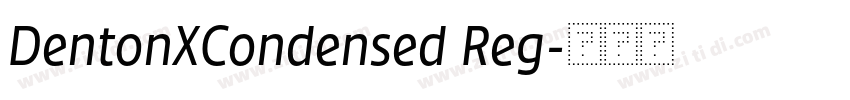 DentonXCondensed Reg字体转换 DentonXCondensed Reg字体转换